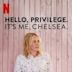 Hello, Privilege. It's Me, Chelsea