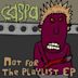 Not For the Playlist - EP