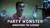 Party Monster: Scratching the Surface Streaming: Watch & Stream Online via Netflix