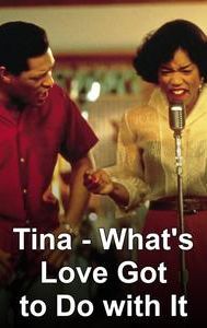 Tina - What's Love Got to Do with It