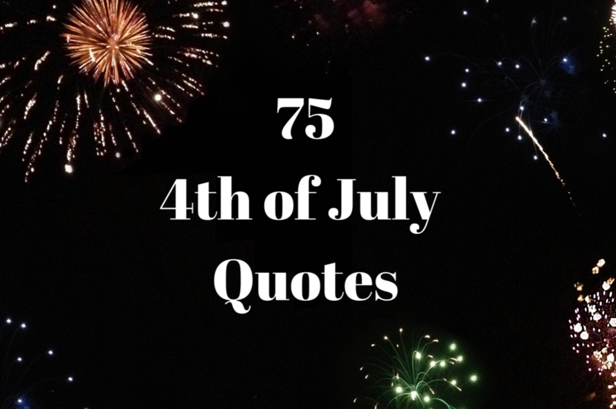 75 Fourth of July Quotes That Encourage Us to Stand Up for What's Right