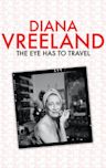 Diana Vreeland: The Eye Has to Travel