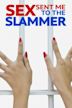Sex Sent Me to the Slammer