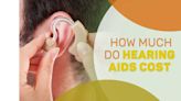 How Much Do Hearing Aids Cost in 2022? What You Need to Know