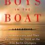 The Boys in the Boat: Nine Americans and Their Epic Quest for Gold at the 1936 Berlin Olympics