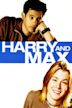 Harry + Max