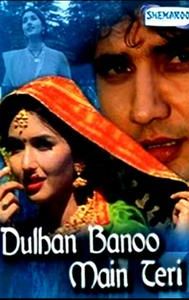 Dulhan Banoo Main Teri