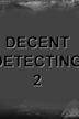 Decent Detecting 2