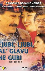 Ljubi, ljubi, al' glavu ne gubi