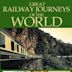 Great Railway Journeys of the World