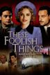 These Foolish Things (film)