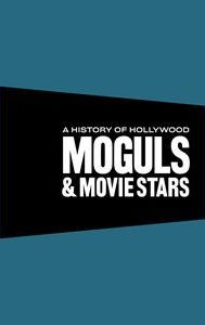 Moguls and Movie Stars: A History of Hollywood