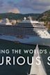 Building the World's Most Luxurious Cruise Ship