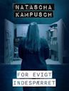 Natascha Kampusch - for evigt indespærret