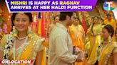 Mishri update: Raghav comes to Mishri's Haldi ceremony to give her a bag