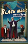 Black Magic for White Boys