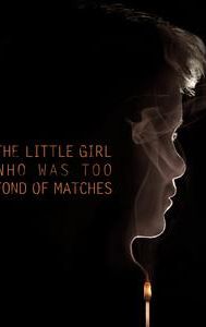 The Little Girl Who Was Too Fond of Matches