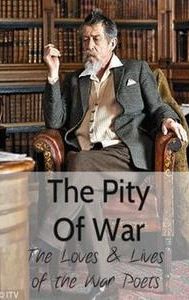 The Pity of War: The Loves and Lives of the War Poets