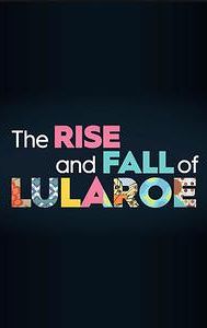 The Rise and Fall of Lularoe