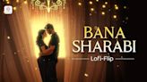 Experience The New LoFi Flip Hindi Music Video For Bana Sharabi By Jubin Nautiyal | Hindi Video Songs - Times of India