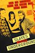 Slaves to the Underground