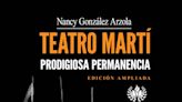 ‘Teatro Martí. Prodigiosa permanencia’: estudio de uno de los teatros más célebres de La Habana