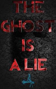 The Ghost Is a Lie | Horror