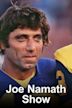 The Joe Namath Show