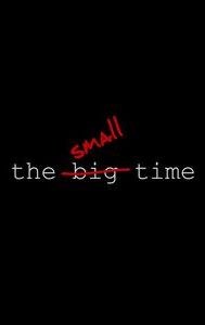 The Small Time