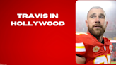 Travis Kelce dreams of Hollywood stardom.