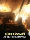 Super Comet: After the Impact