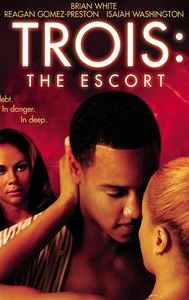 Trois: The Escort