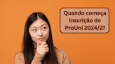 Inscrição do ProUni 2024/2: veja quando começa prazo - Brasil Escola