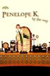 Penelope K, by the way