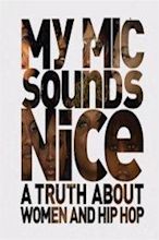 My Mic Sounds Nice: A Truth About Women and Hip-Hop (2010) — The Movie ...