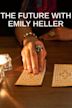 The Future With Emily Heller