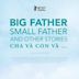 Big Father, Small Father and Other Stories