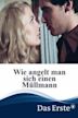 Wie angelt man sich einen Müllmann?