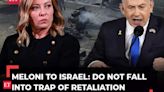 Israel-Hezbollah conflict: Italian PM Meloni advises Netanyahu not to fall into trap of retaliation