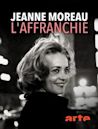 Jeanne Moreau, l'affranchie