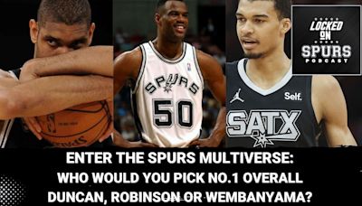 Enter the Spurs multiverse: Who goes No.1 in an NBA Draft - Duncan, Robinson, or Wembanyama? | Locked On Spurs