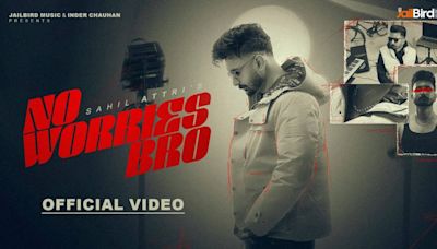 Check Out The Music Video Of The Latest Punjabi Song No Worries Bro Sung By Sahil Attri