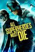 All Superheroes Must Die