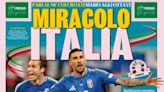 Italian papers hail a 'MIRACLE' to qualify for Euro 2024 last 16