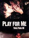 Play for Me