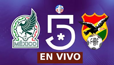 Canal 5 EN VIVO - cómo ver partido México vs. Bolivia por Señal Abierta y Online