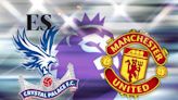 How to watch Crystal Palace vs Manchester United: TV channel and live stream for Premier League today