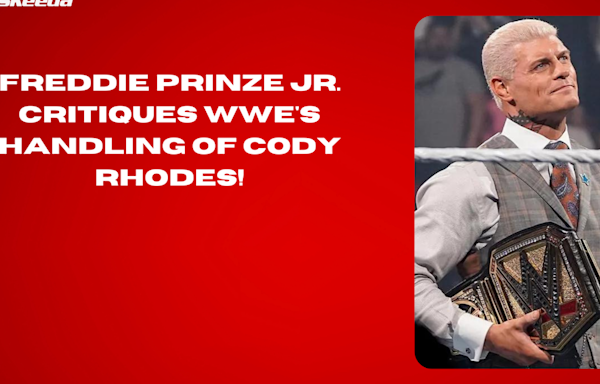 Freddie Prinze Jr. Critiques WWE's Handling of Cody Rhodes! #WWE #CodyRhodes #Wrestling