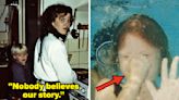 "Nobody Believes Our Story": I Can't Wrap My Mind Around These 20 Unbelievable WTF Moments People Experienced And Will Never...