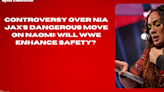 Controversy Over Nia Jax's Dangerous Move on Naomi Will WWE Enhance Safety #NiaJax #Naomi #WWE #SafetyConcerns